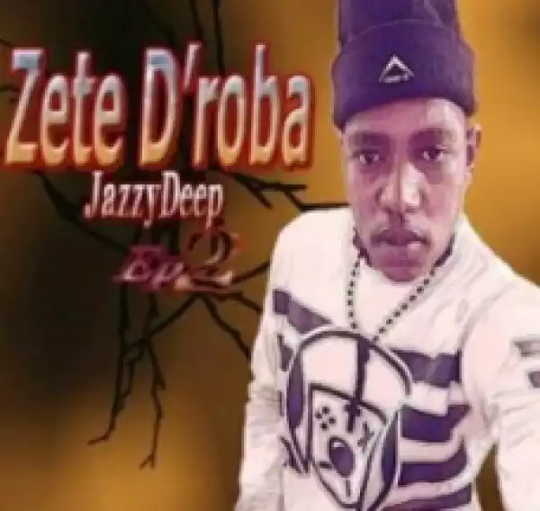 Zete D’roba - Konka (Jazzy Deep) Ft. Teen Deep x Teka Boy & Mr Ta Dai